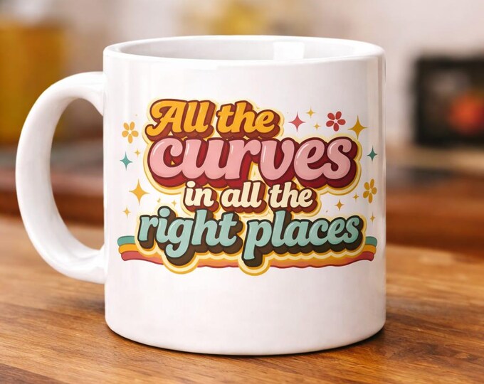 All The Curves In All The Right Places Mug