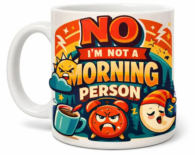No I'm Not A Morning Person Mug