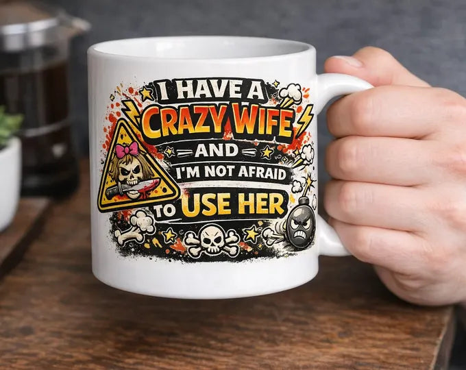 I Have A Crazy Wife Mug