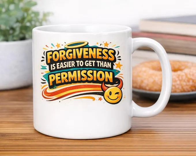 Forgiveness Is Easier To Get Than Permission Mug