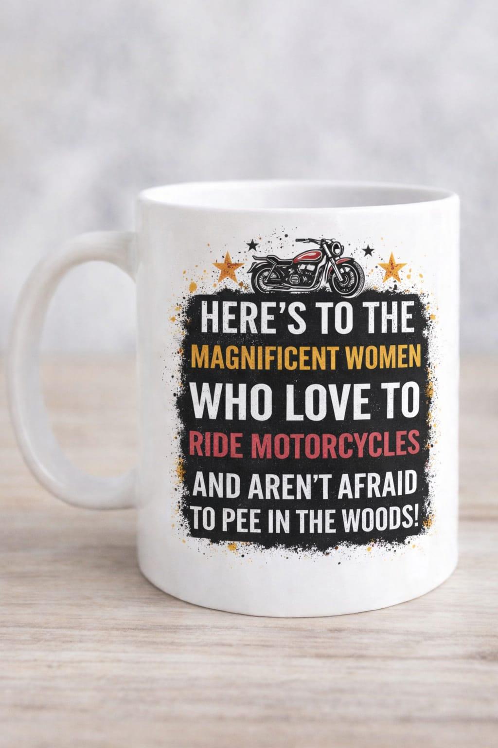 Here's To The Magnificent Women Who Love Motorcycles Mug