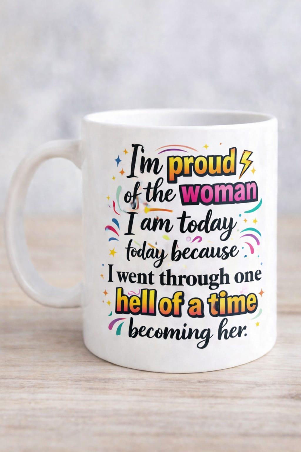 I'm Proud Of The Woman I Am Mug